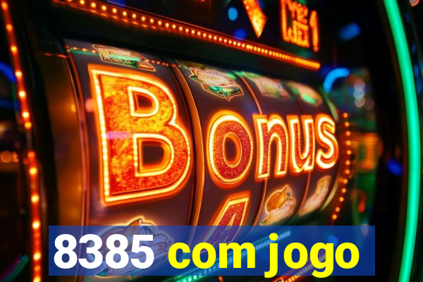 8385 com jogo